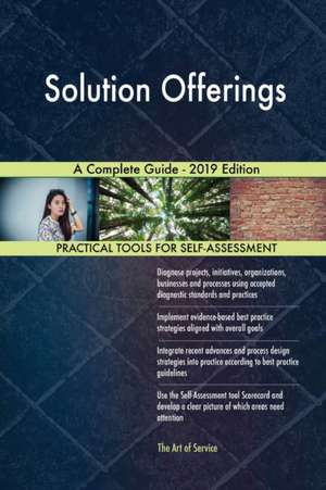 Solution Offerings A Complete Guide - 2019 Edition de Gerardus Blokdyk