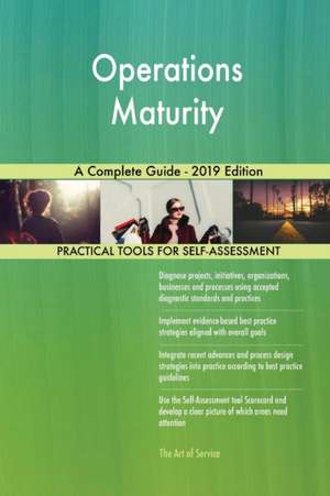 Operations Maturity A Complete Guide - 2019 Edition de Gerardus Blokdyk