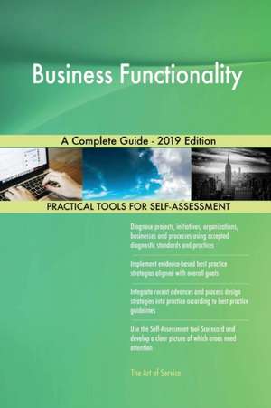 Business Functionality A Complete Guide - 2019 Edition de Gerardus Blokdyk