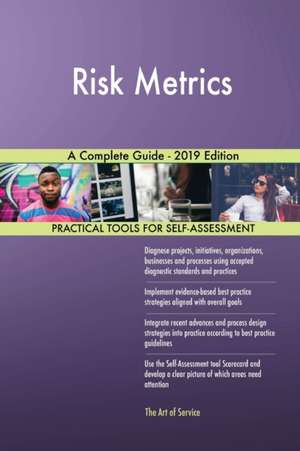 Risk Metrics A Complete Guide - 2019 Edition de Gerardus Blokdyk