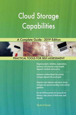 Cloud Storage Capabilities A Complete Guide - 2019 Edition de Gerardus Blokdyk