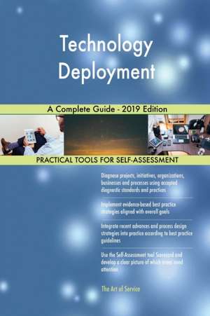Technology Deployment A Complete Guide - 2019 Edition de Gerardus Blokdyk