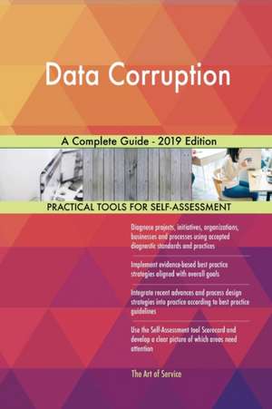 Data Corruption A Complete Guide - 2019 Edition de Gerardus Blokdyk