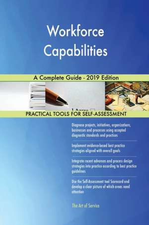 Workforce Capabilities A Complete Guide - 2019 Edition de Gerardus Blokdyk