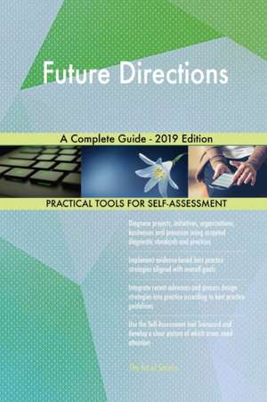 Future Directions A Complete Guide - 2019 Edition de Gerardus Blokdyk