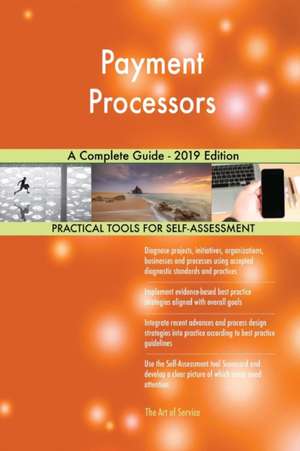 Payment Processors A Complete Guide - 2019 Edition de Gerardus Blokdyk