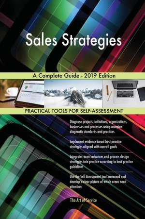 Sales Strategies A Complete Guide - 2019 Edition de Gerardus Blokdyk