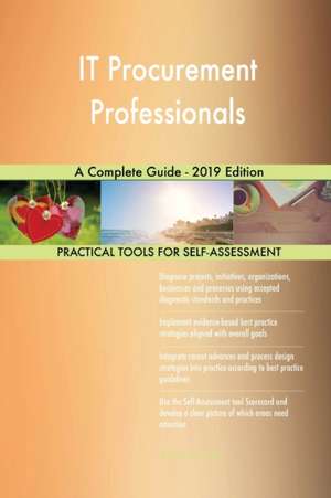 IT Procurement Professionals A Complete Guide - 2019 Edition de Gerardus Blokdyk