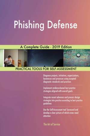 Phishing Defense A Complete Guide - 2019 Edition de Gerardus Blokdyk