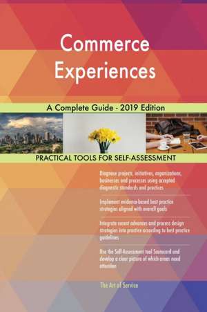 Commerce Experiences A Complete Guide - 2019 Edition de Gerardus Blokdyk