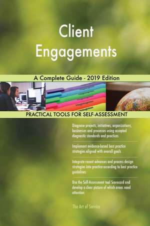 Client Engagements A Complete Guide - 2019 Edition de Gerardus Blokdyk