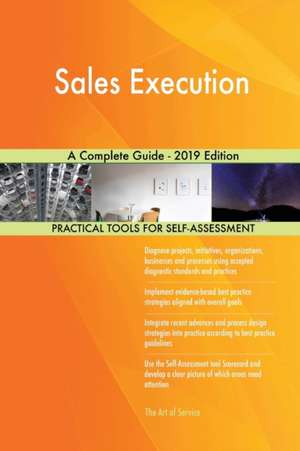 Sales Execution A Complete Guide - 2019 Edition de Gerardus Blokdyk