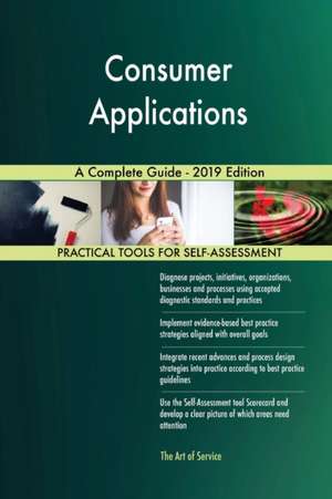 Consumer Applications A Complete Guide - 2019 Edition de Gerardus Blokdyk