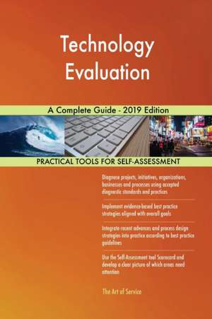 Technology Evaluation A Complete Guide - 2019 Edition de Gerardus Blokdyk