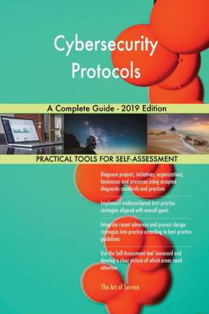 Cybersecurity Protocols A Complete Guide - 2019 Edition de Gerardus Blokdyk