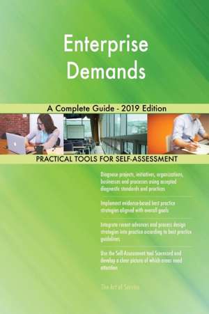 Enterprise Demands A Complete Guide - 2019 Edition de Gerardus Blokdyk