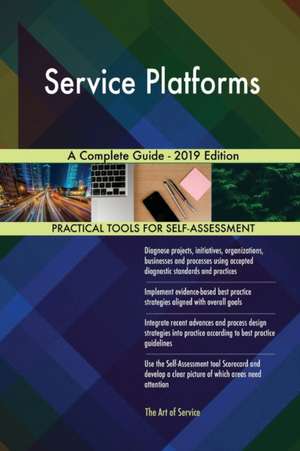 Service Platforms A Complete Guide - 2019 Edition de Gerardus Blokdyk
