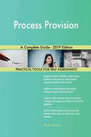 Process Provision A Complete Guide - 2019 Edition de Gerardus Blokdyk