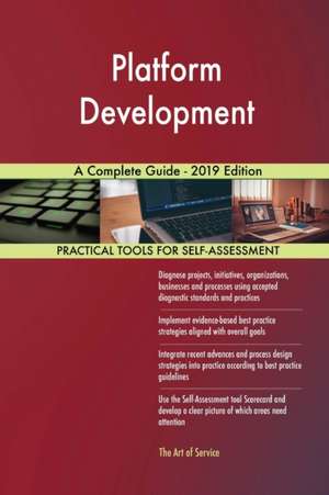 Platform Development A Complete Guide - 2019 Edition de Gerardus Blokdyk