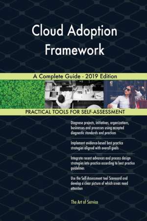 Cloud Adoption Framework A Complete Guide - 2019 Edition de Gerardus Blokdyk