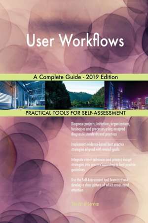 User Workflows A Complete Guide - 2019 Edition de Gerardus Blokdyk