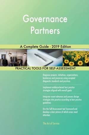 Governance Partners A Complete Guide - 2019 Edition de Gerardus Blokdyk