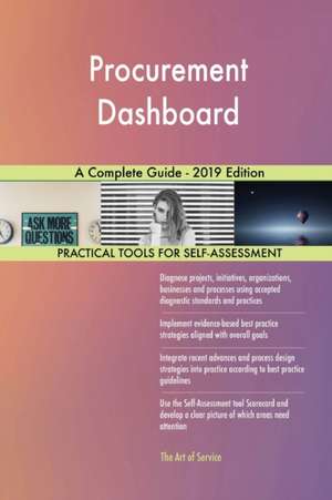 Procurement Dashboard A Complete Guide - 2019 Edition de Gerardus Blokdyk