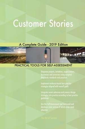 Customer Stories A Complete Guide - 2019 Edition de Gerardus Blokdyk