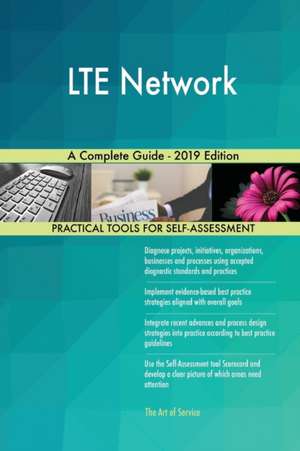 LTE Network A Complete Guide - 2019 Edition de Gerardus Blokdyk