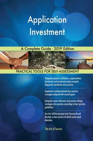 Application Investment A Complete Guide - 2019 Edition de Gerardus Blokdyk