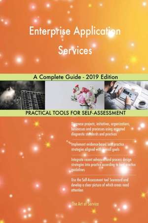 Enterprise Application Services A Complete Guide - 2019 Edition de Gerardus Blokdyk