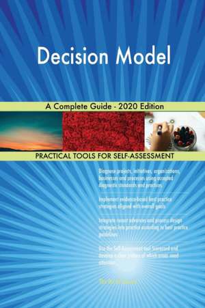 Decision Model A Complete Guide - 2020 Edition de Gerardus Blokdyk