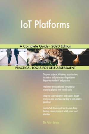 IoT Platforms A Complete Guide - 2020 Edition de Gerardus Blokdyk