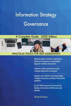 Information Strategy Governance A Complete Guide - 2020 Edition de Gerardus Blokdyk