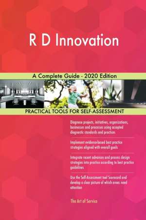 R D Innovation A Complete Guide - 2020 Edition de Gerardus Blokdyk