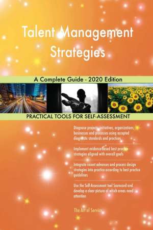 Talent Management Strategies A Complete Guide - 2020 Edition de Gerardus Blokdyk