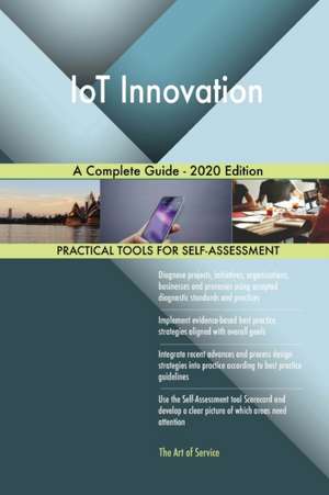 IoT Innovation A Complete Guide - 2020 Edition de Gerardus Blokdyk