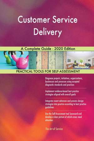 Customer Service Delivery A Complete Guide - 2020 Edition de Gerardus Blokdyk