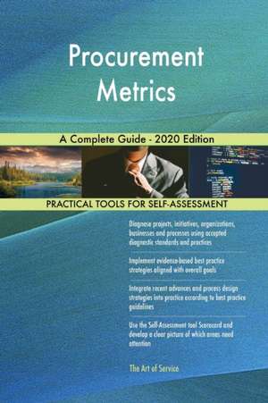 Procurement Metrics A Complete Guide - 2020 Edition de Gerardus Blokdyk