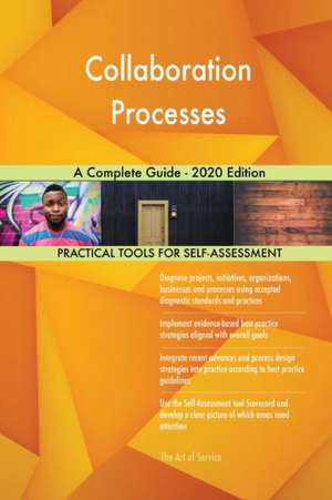 Collaboration Processes A Complete Guide - 2020 Edition de Gerardus Blokdyk