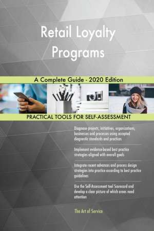 Retail Loyalty Programs A Complete Guide - 2020 Edition de Gerardus Blokdyk