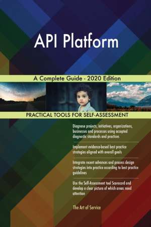 API Platform A Complete Guide - 2020 Edition de Gerardus Blokdyk