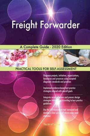 Freight Forwarder A Complete Guide - 2020 Edition de Gerardus Blokdyk