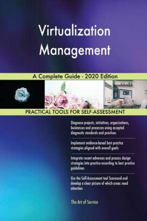 Virtualization Management A Complete Guide - 2020 Edition de Gerardus Blokdyk