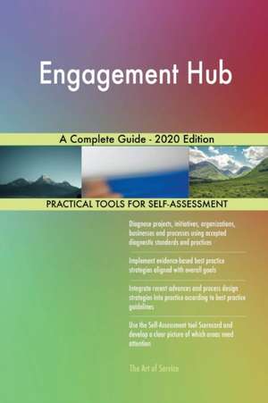 Engagement Hub A Complete Guide - 2020 Edition de Gerardus Blokdyk