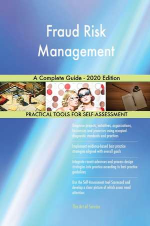 Fraud Risk Management A Complete Guide - 2020 Edition de Gerardus Blokdyk