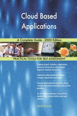 Cloud Based Applications A Complete Guide - 2020 Edition de Gerardus Blokdyk