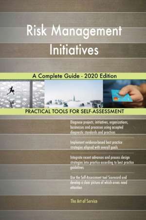 Risk Management Initiatives A Complete Guide - 2020 Edition de Gerardus Blokdyk