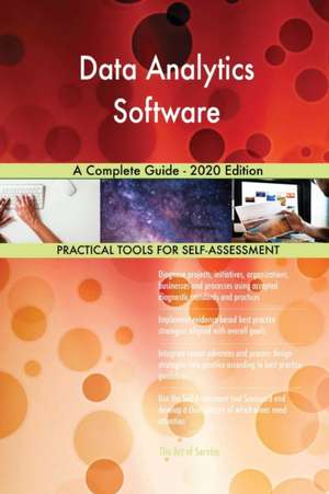 Data Analytics Software A Complete Guide - 2020 Edition de Gerardus Blokdyk