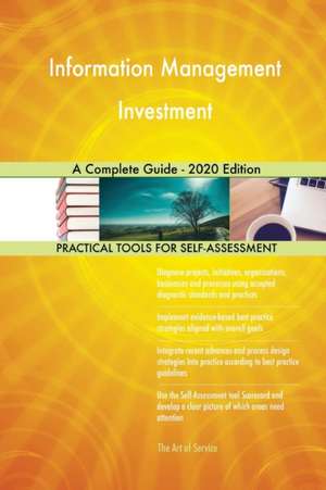 Information Management Investment A Complete Guide - 2020 Edition de Gerardus Blokdyk